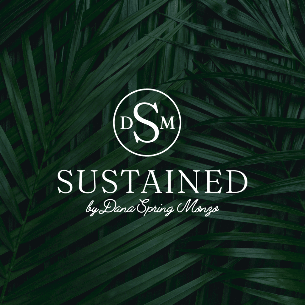 Dark green palm leaves background with a white circular logo containing the letters DSM. Below, SUSTAINED by Dana Spring Monzo appears in elegant white font, crafted by moonlit media, your trusted web design services provider.