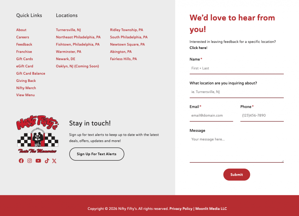 Contact page for Nifty Fifty’s with a feedback form, location list, quick links, newsletter sign-up, and social media icons—all thoughtfully organized as an essential customer resource on a light background with red accents and the logo in the lower left. Designed for website improvement, this page also features a streamlined website footer to help you find what you need quickly and easily.